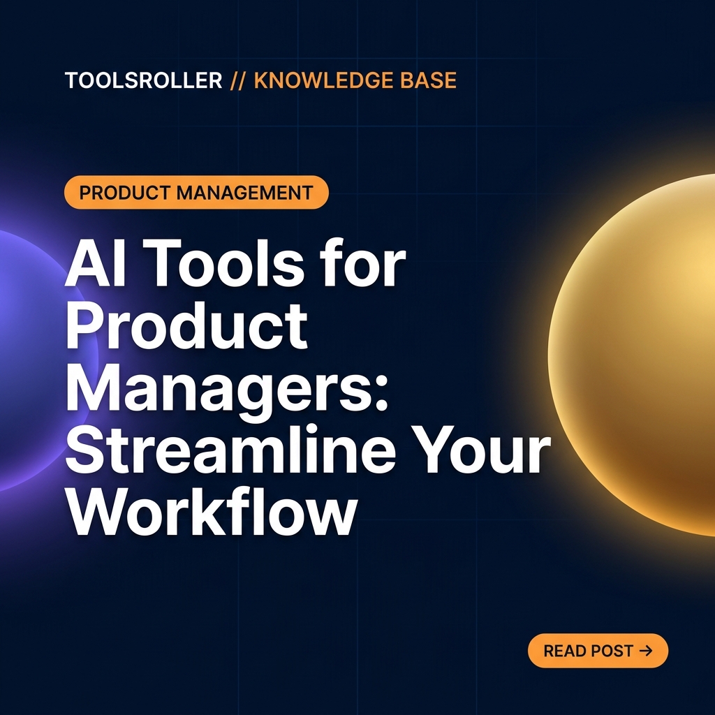 AI Tools for Product Managers: Streamline Your Workflow